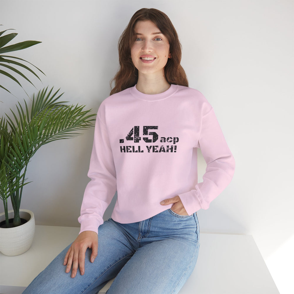 .45 ACP HELL YEAH! SWEATSHIRT