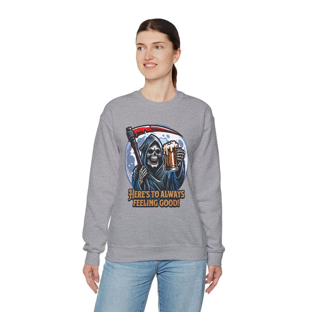 HERE'S TO FEELING GOOD SWEATSHIRT