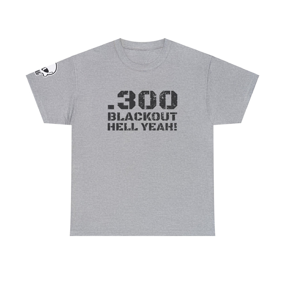 .300 BLACKOUT HELL YEAH! T SHIRT