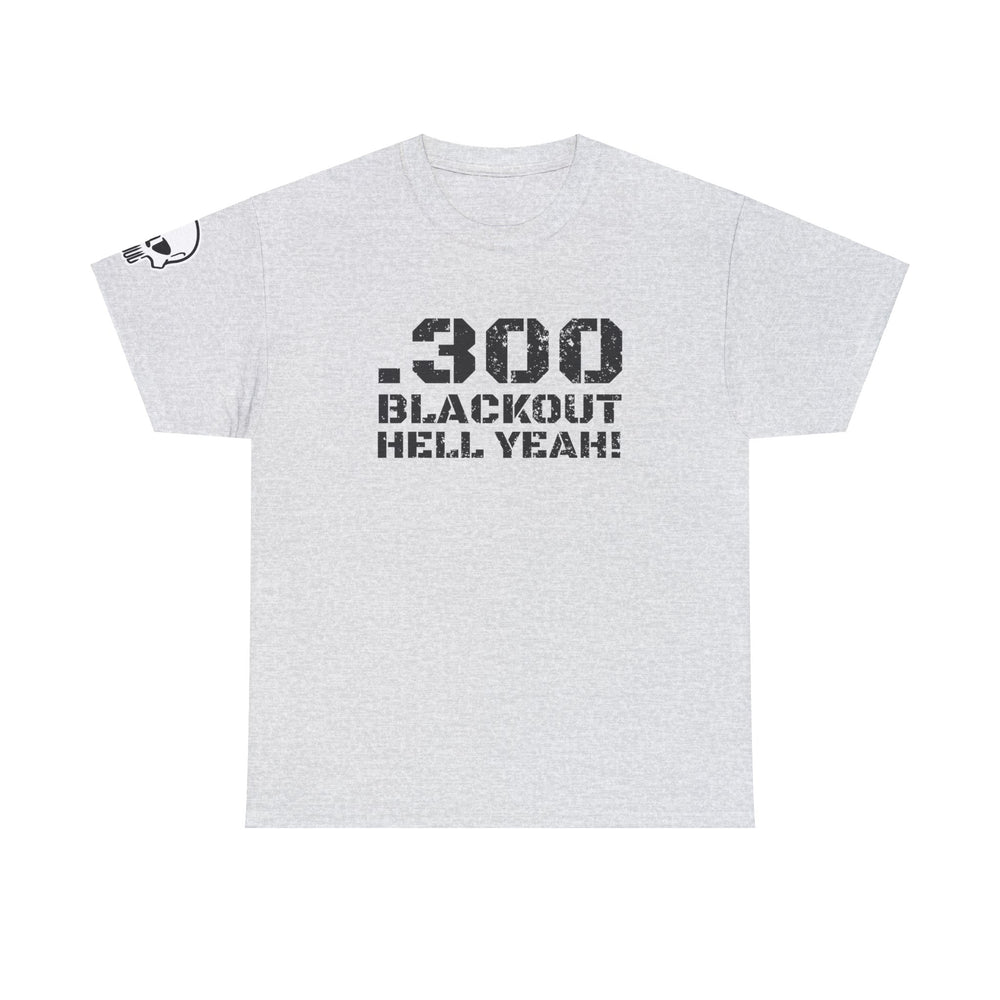 .300 BLACKOUT HELL YEAH! T SHIRT