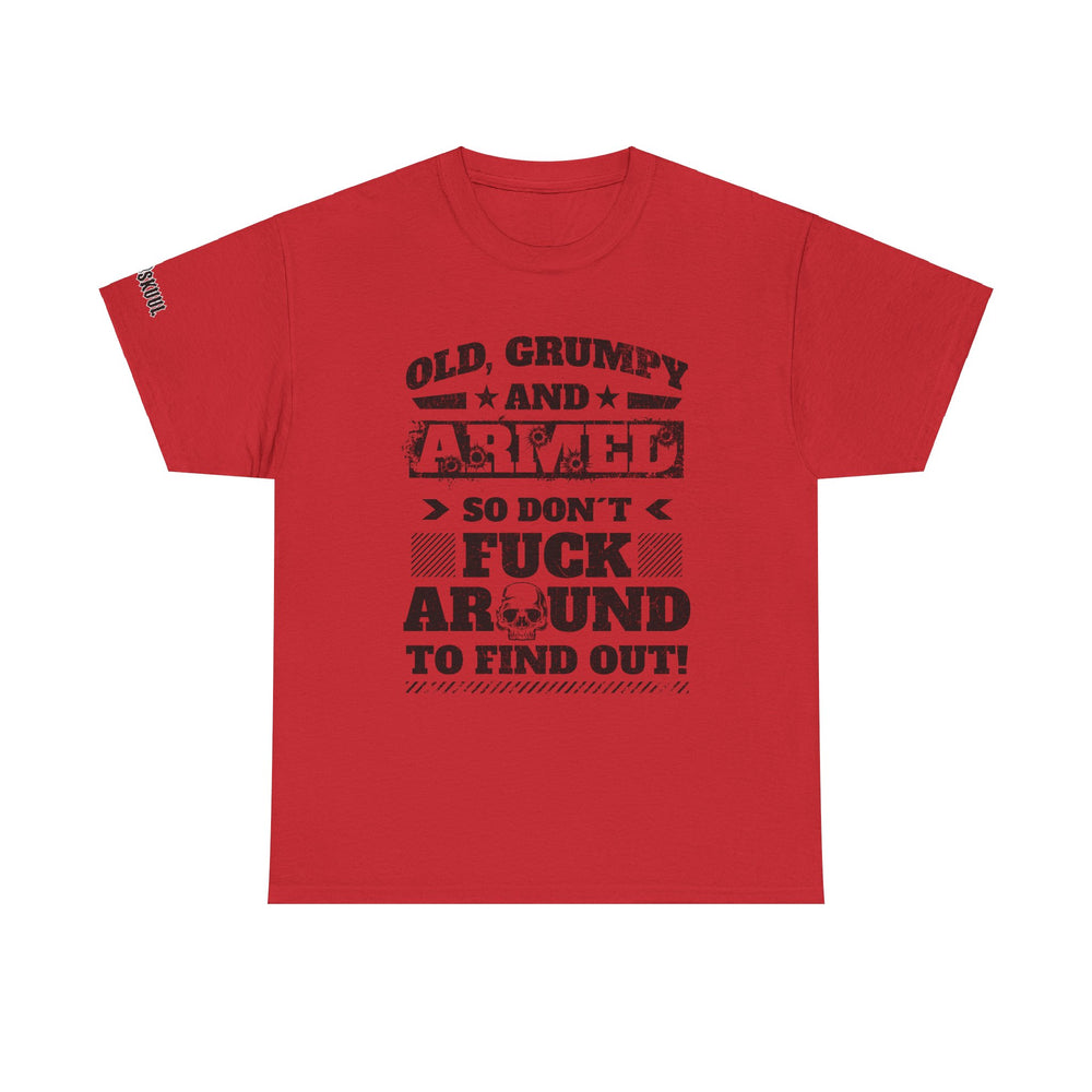 OLD, GRUMPY AND ARMED T SHIRT