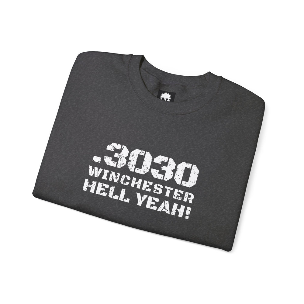 .3030 WINCHESTER HELL YEAH! SWEATSHIRT