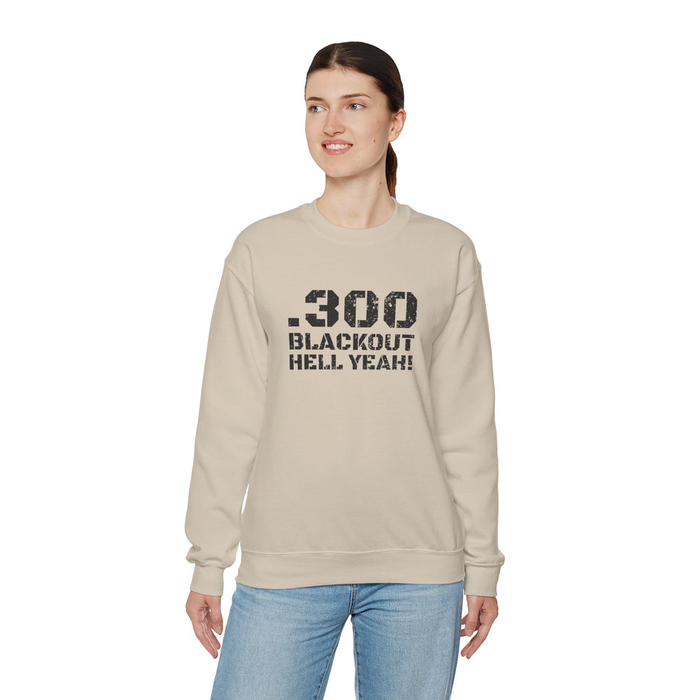 .300 BLACKOUT HELL YEAH! SWEATSHIRT