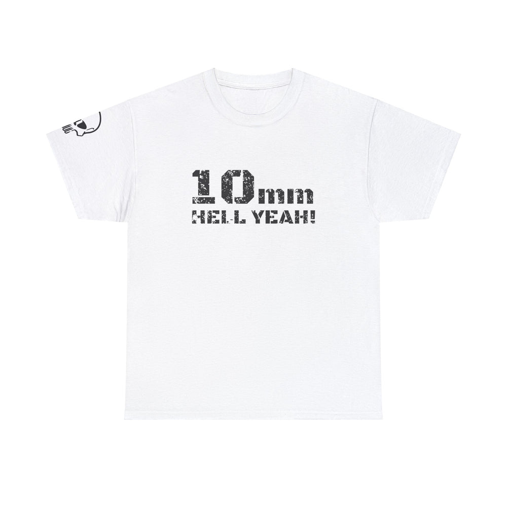 10 MM HELL YEAH! T SHIRT