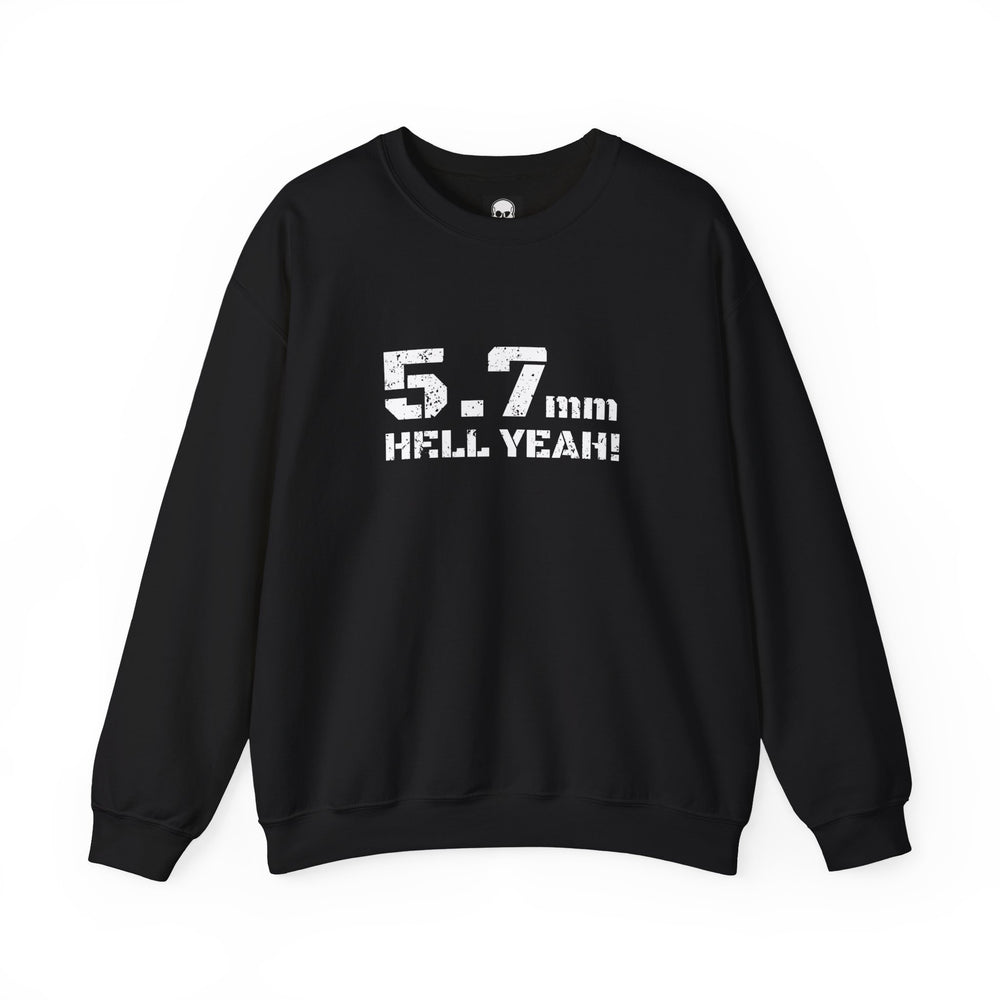 5.7 MM HELL YEAH! SWEATSHIRT