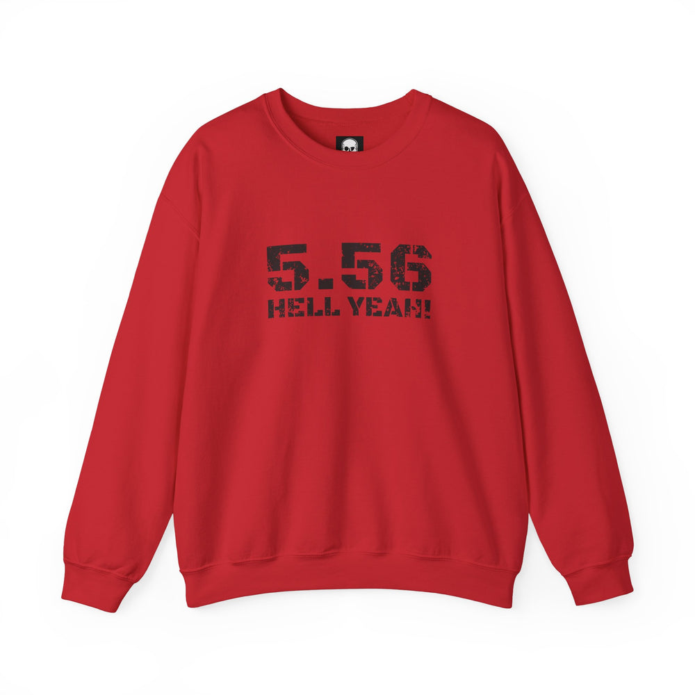 5.56 MM HELL YEAH! SWEATSHIRT