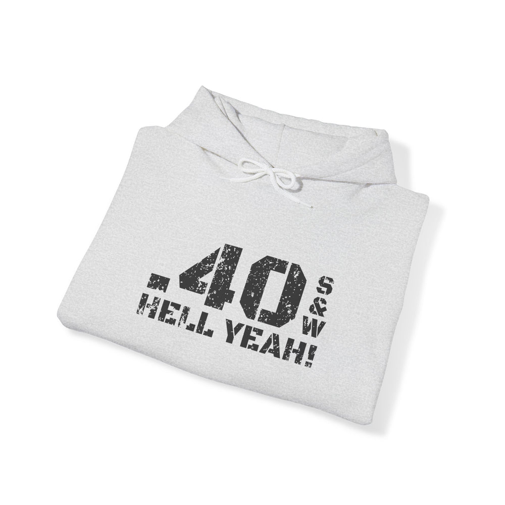 .40 S&W HELL YEAH! HOODIE