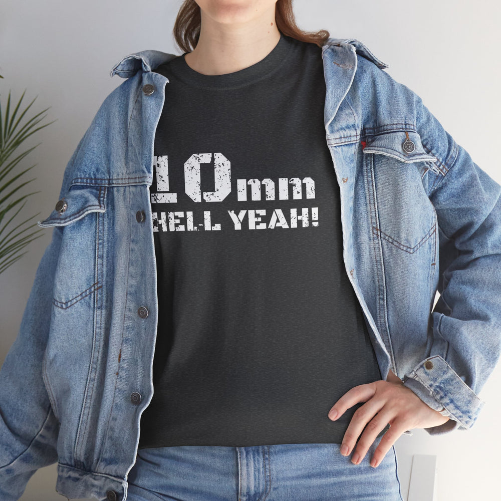 10 MM HELL YEAH! T SHIRT