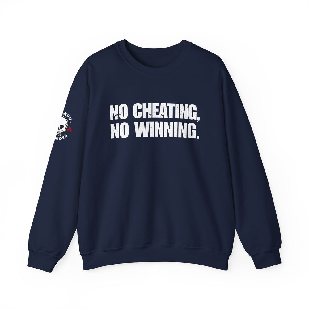 NO CHEATING, NO WINNING SWEATSHIRT