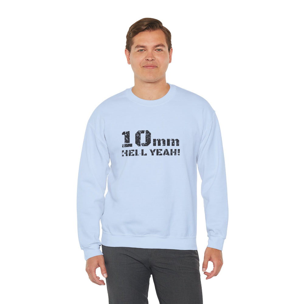 10 MM HELL YEAH! SWEATSHIRT