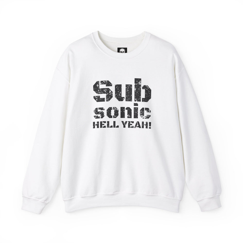 SUB SONIC HELL YEAH! SWEATSHIRT