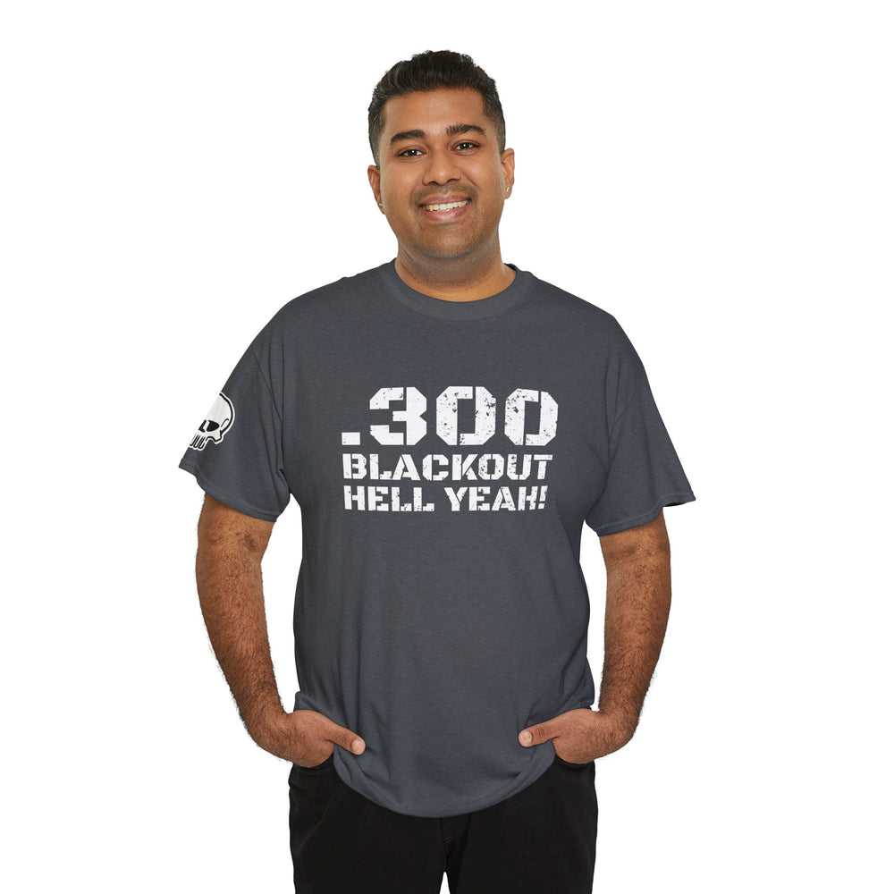 .300 BLACKOUT HELL YEAH! T SHIRT