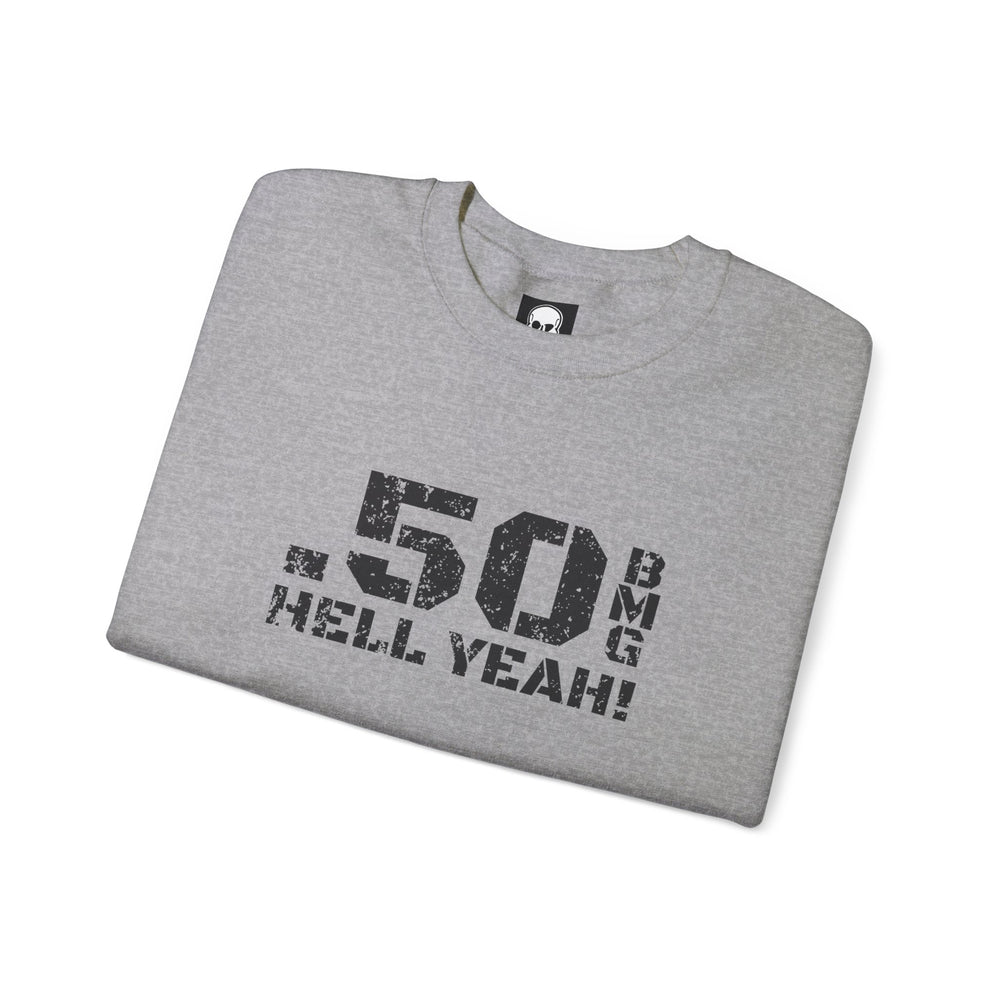 .50 BMG HELL YEAH! SWEATSHIRT