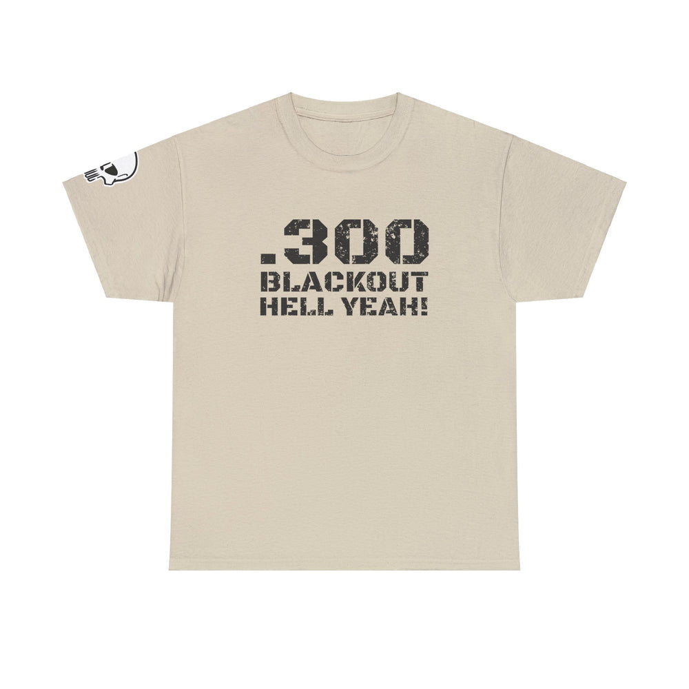 .300 BLACKOUT HELL YEAH! T SHIRT