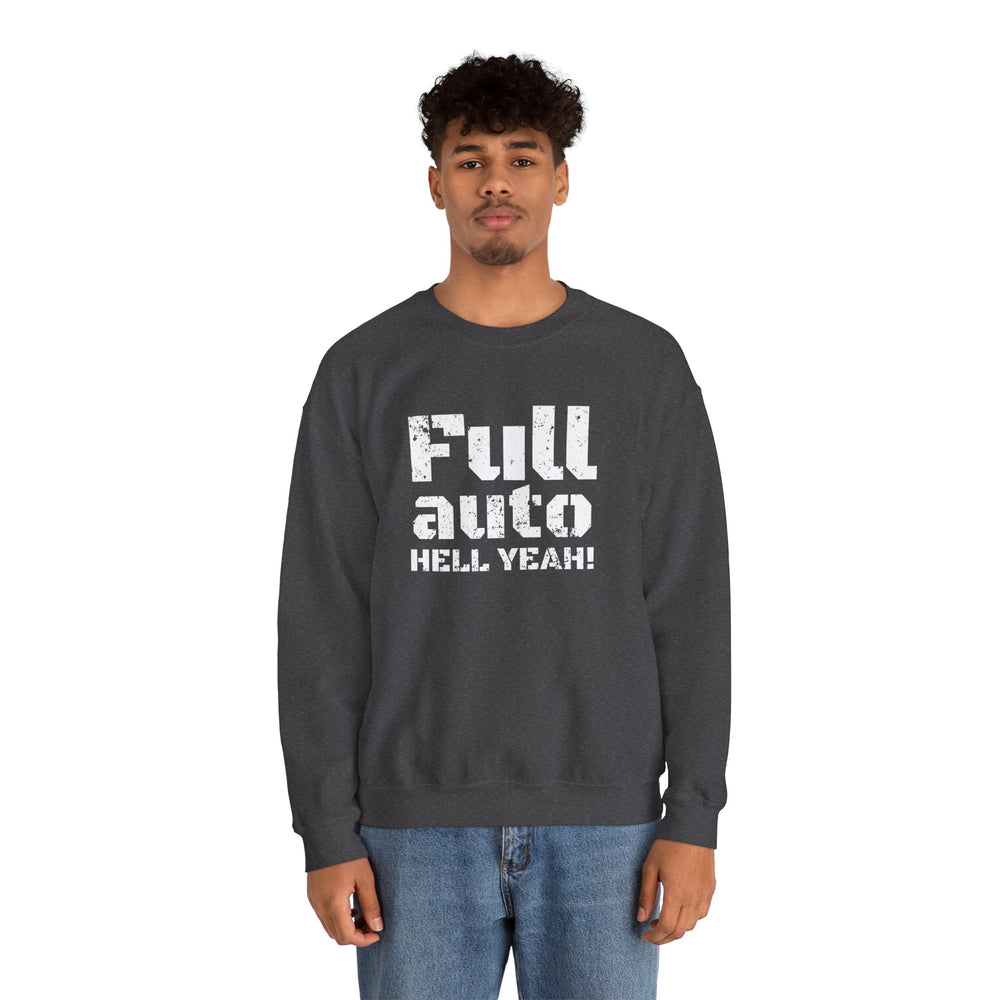 FULL AUTO HELL YEAH! SWEATSHIRT