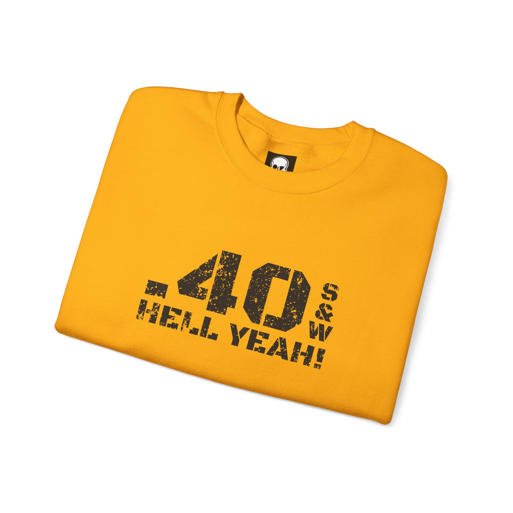 .40 S&W HELL YEAH! SWEATSHIRT