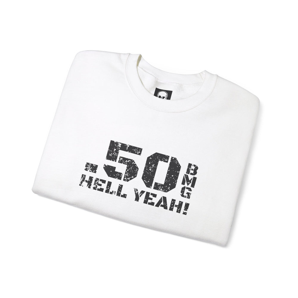 .50 BMG HELL YEAH! SWEATSHIRT