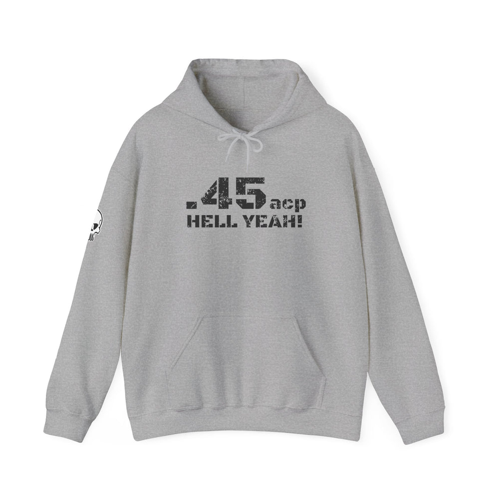 .45 ACP HELL YEAH! HOODIE