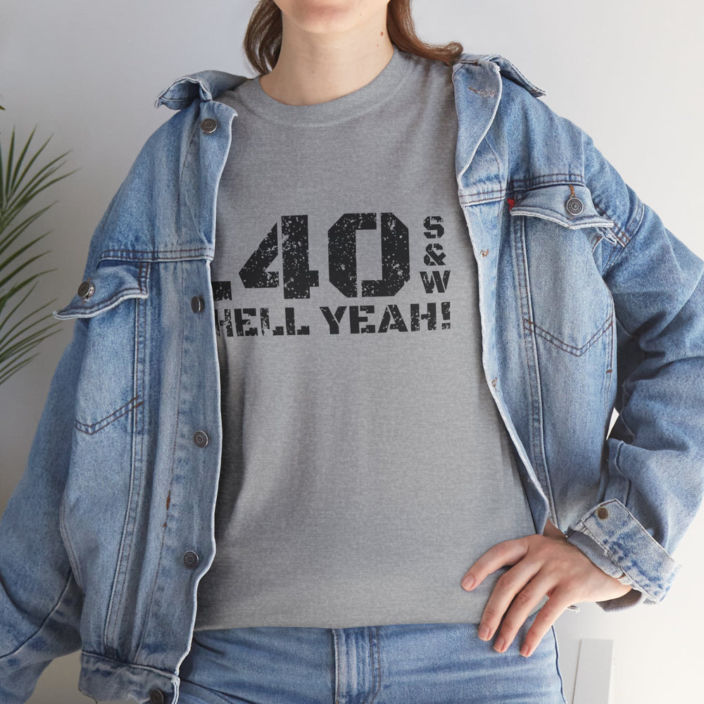 .40 S&W HELL YEAH! T SHIRT