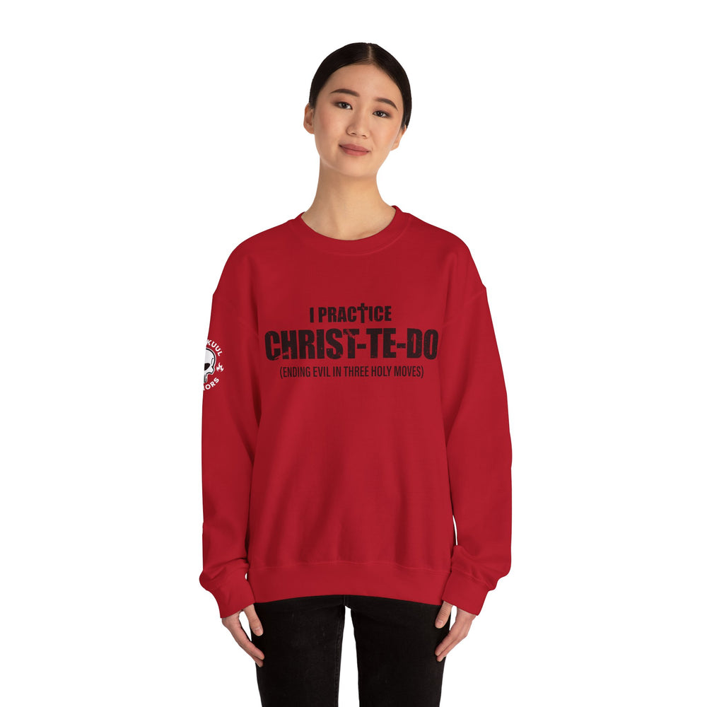 I PRACTICE CHRIST-TE-DO SWEATSHIRT