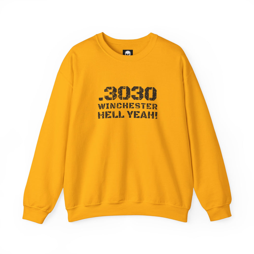 .3030 WINCHESTER HELL YEAH! SWEATSHIRT