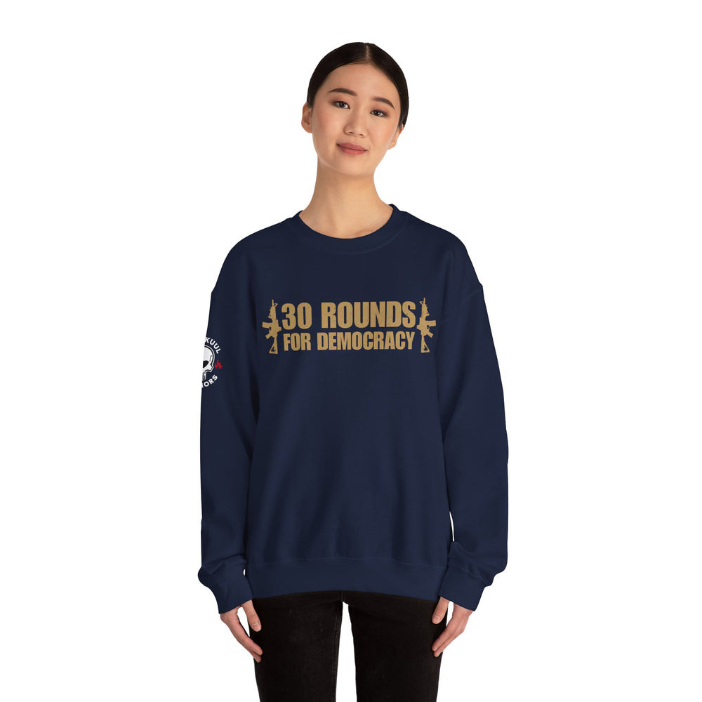 30 ROUNDS FOR DEMOCRACY SWEATSHIRT