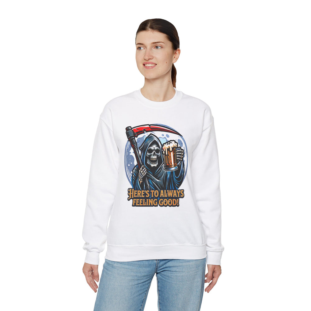 HERE'S TO FEELING GOOD SWEATSHIRT