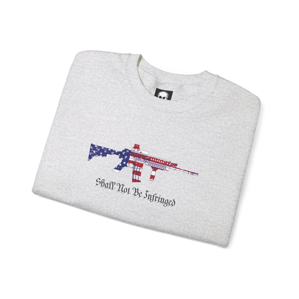 SHALL NOT BE INFRINGED SWEATSHIRT