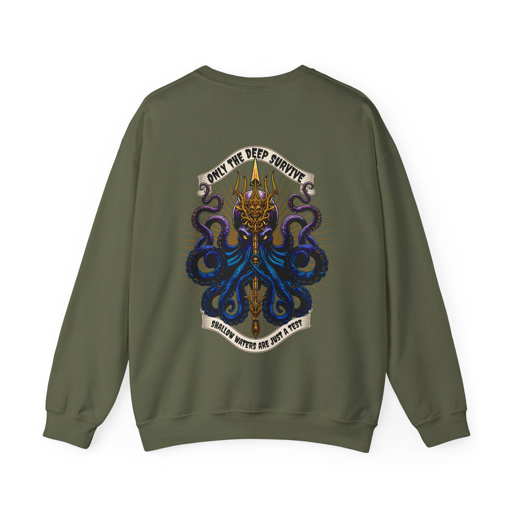 ONLY THE DEEP SURVIVE SWEATSHIRT