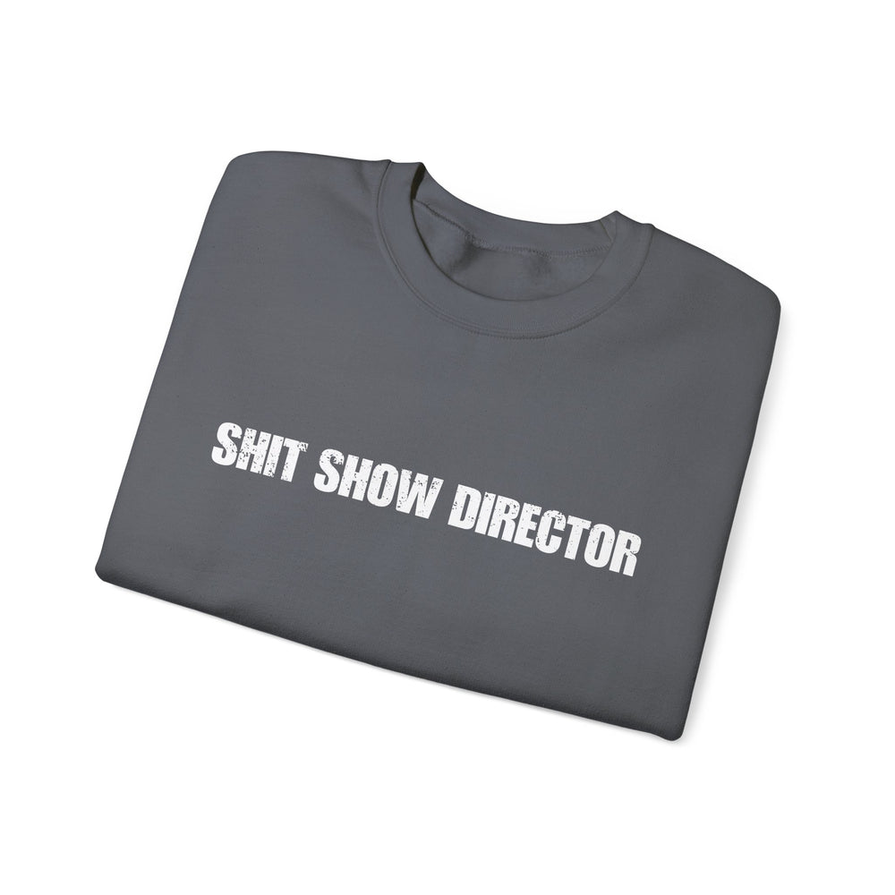 SHIT SHOW DIRECTOR SWEATSHIRT