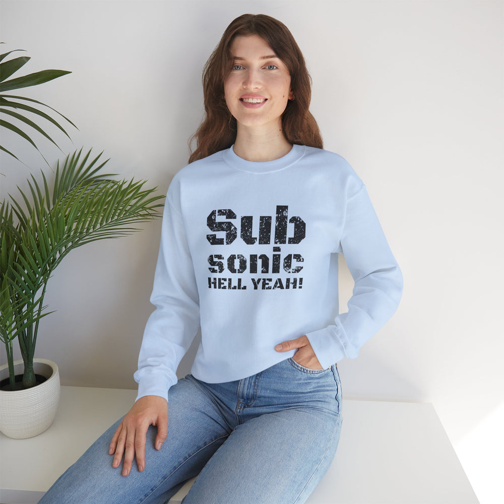 SUB SONIC HELL YEAH! SWEATSHIRT