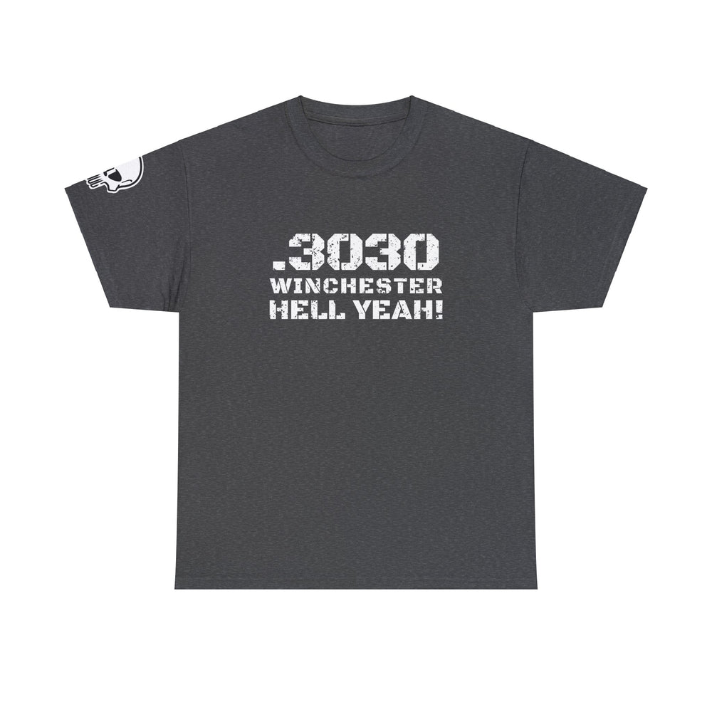 .3030 WINCHESTER HELL YEAH! T SHIRT