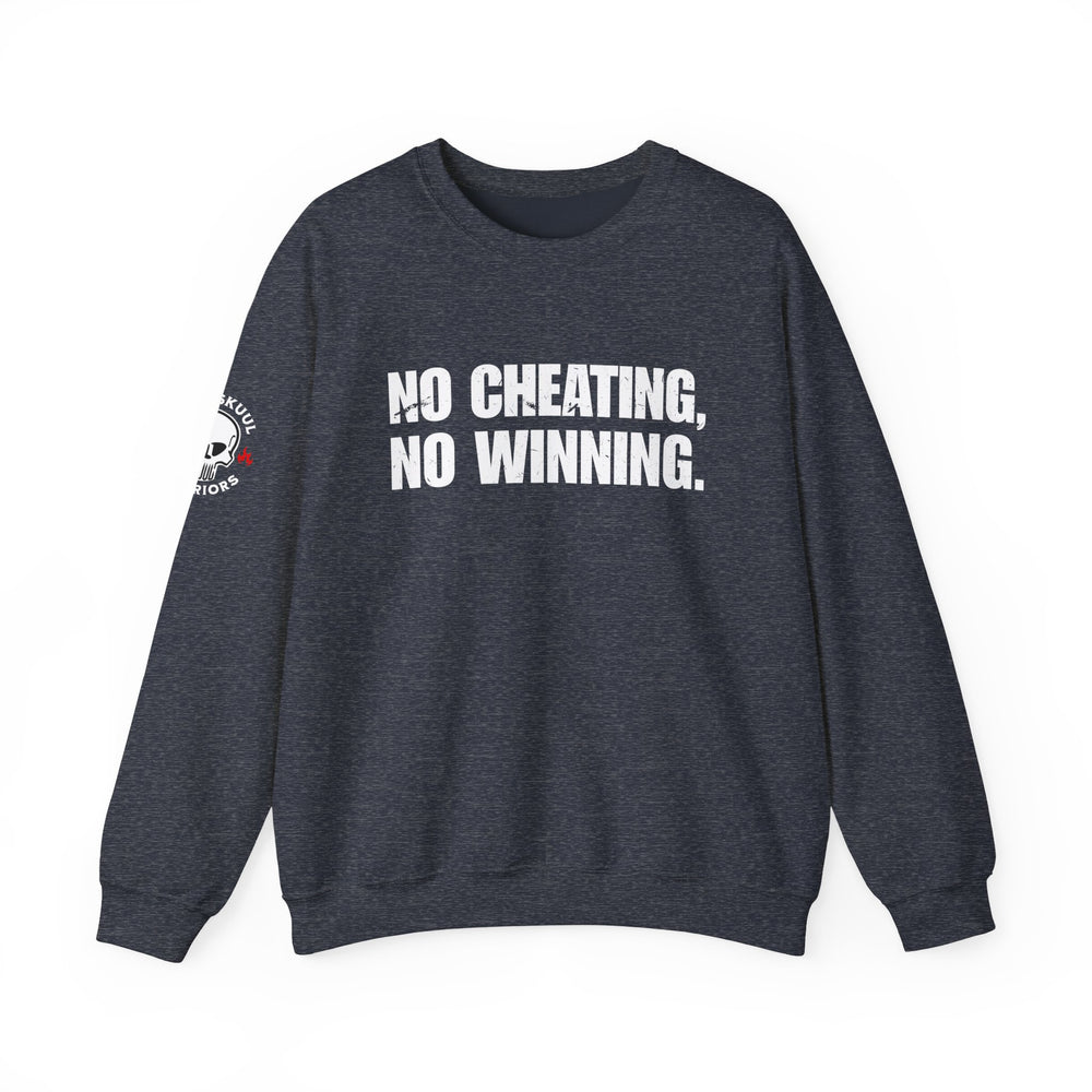 NO CHEATING, NO WINNING SWEATSHIRT