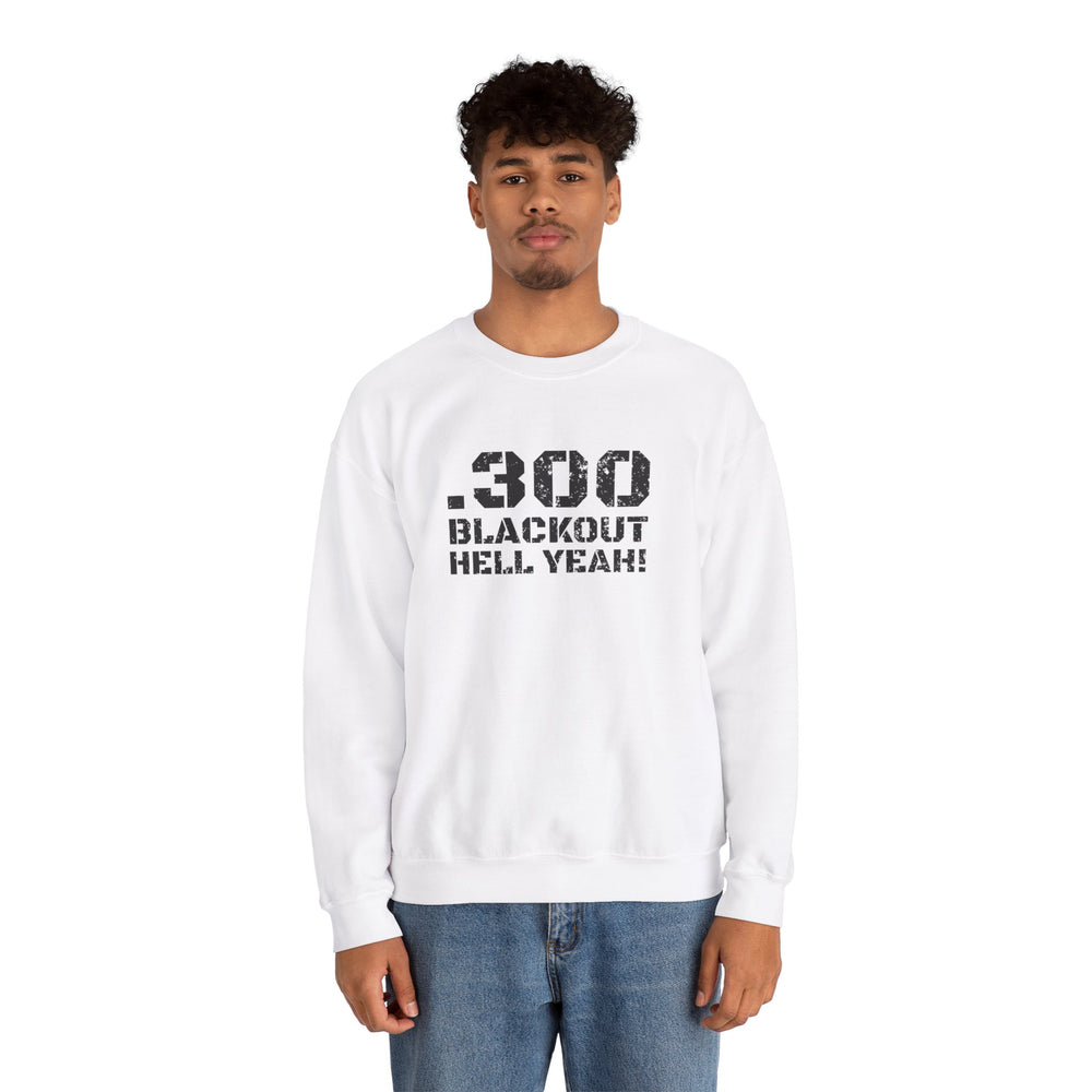 .300 BLACKOUT HELL YEAH! SWEATSHIRT