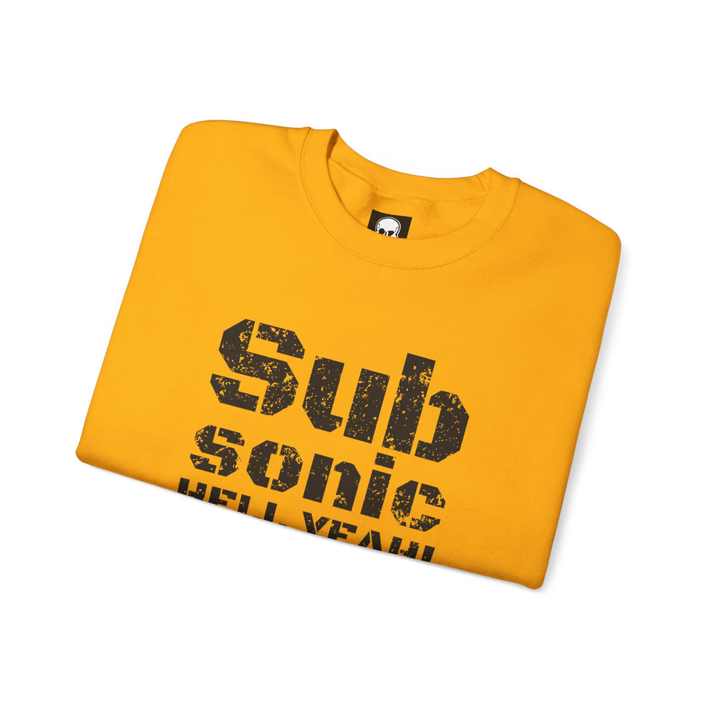 SUB SONIC HELL YEAH! SWEATSHIRT