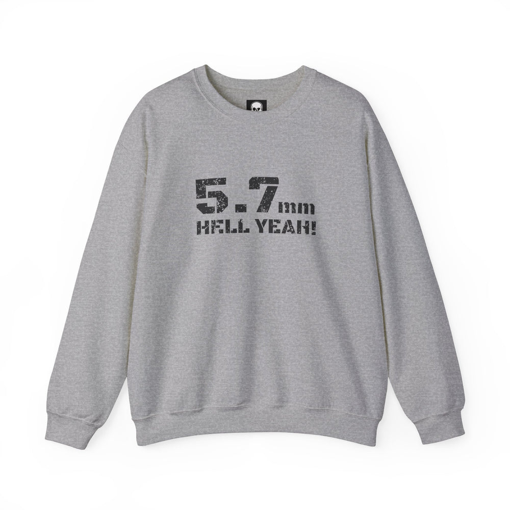 5.7 MM HELL YEAH! SWEATSHIRT