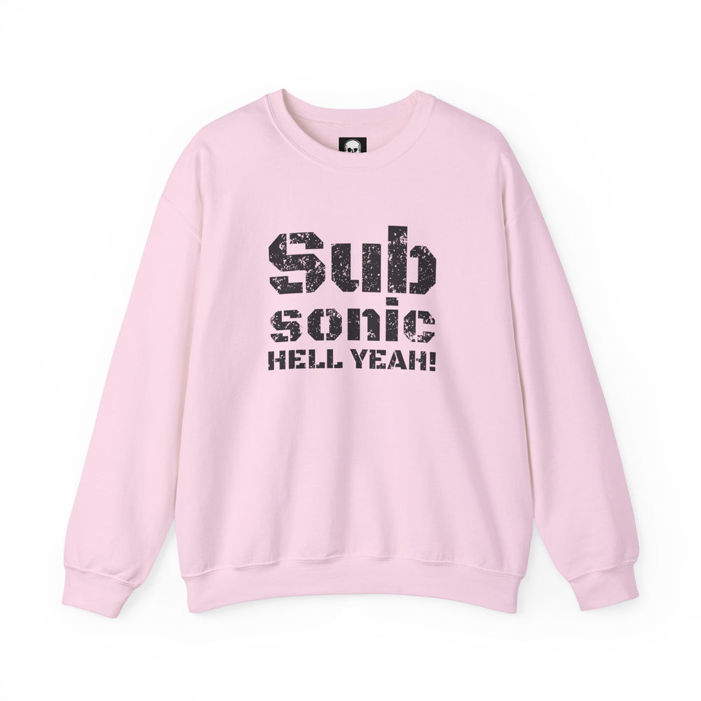 SUB SONIC HELL YEAH! SWEATSHIRT