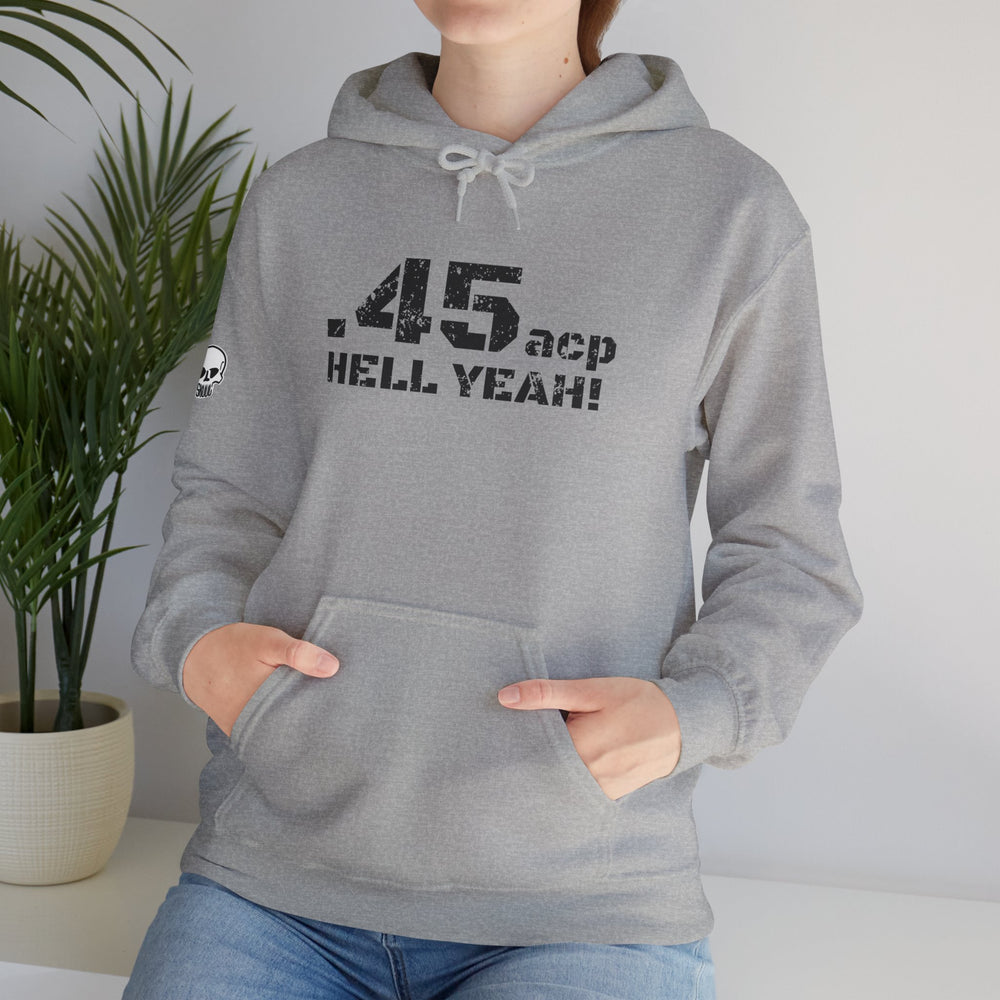 .45 ACP HELL YEAH! HOODIE