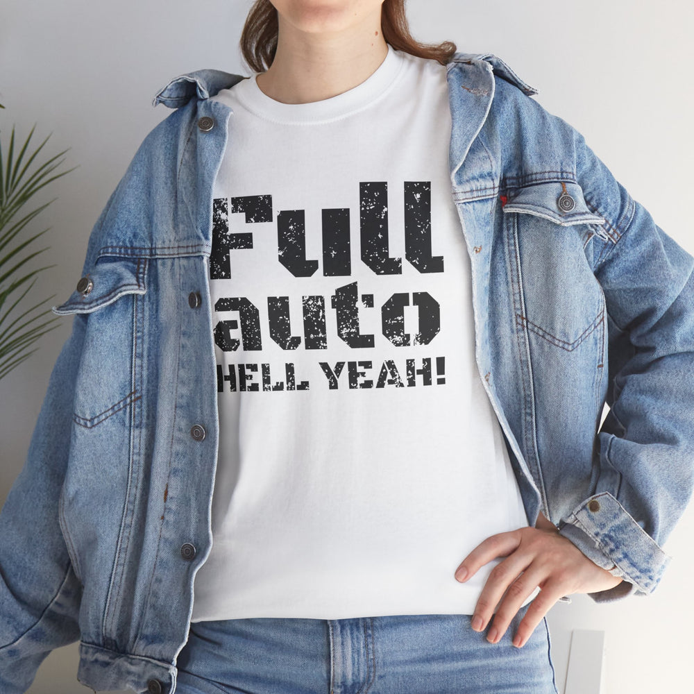 FULL AUTO HELL YEAH! T SHIRT
