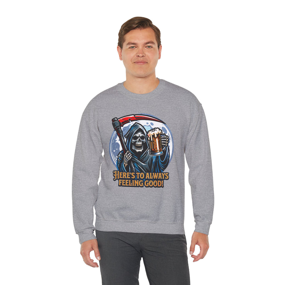 HERE'S TO FEELING GOOD SWEATSHIRT