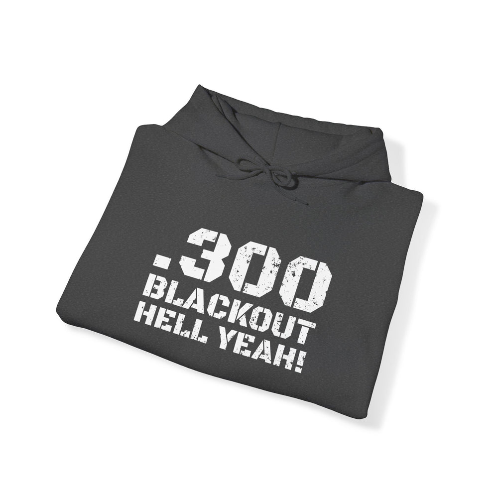 .300 BLACKOUT HELL YEAH! HOODIE