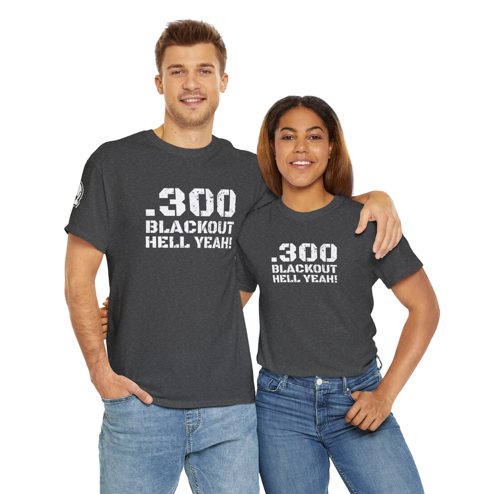 .300 BLACKOUT HELL YEAH! T SHIRT