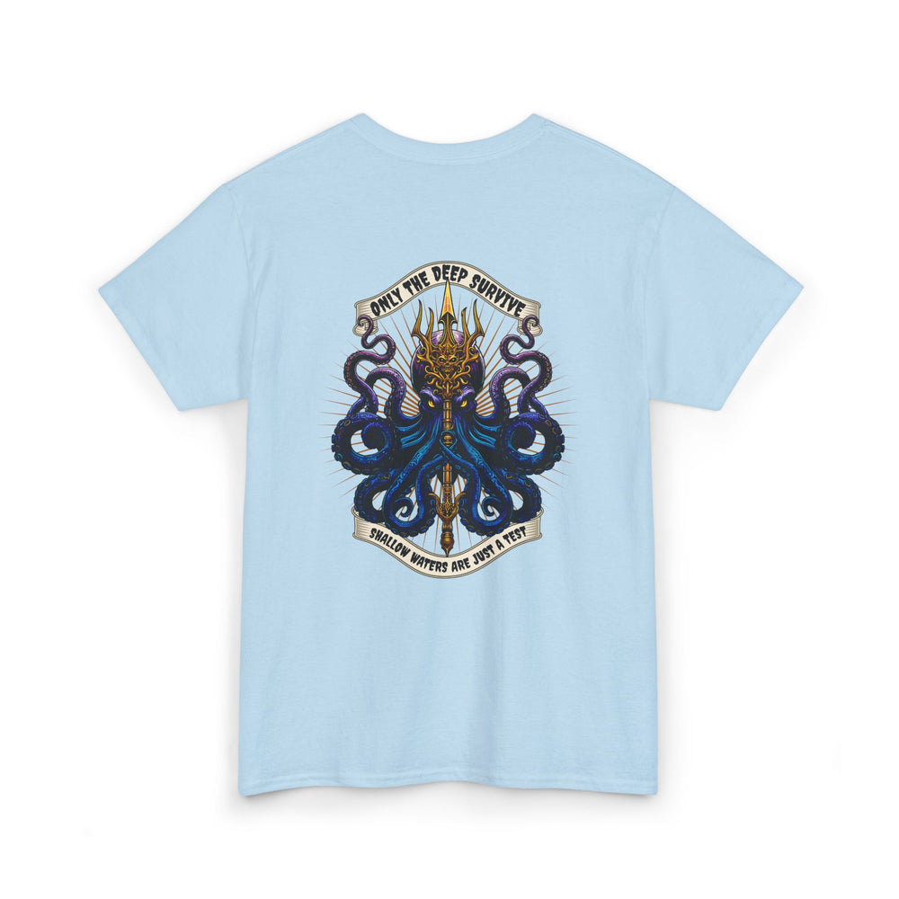 ONLY THE DEEP SURVIVE T SHIRT