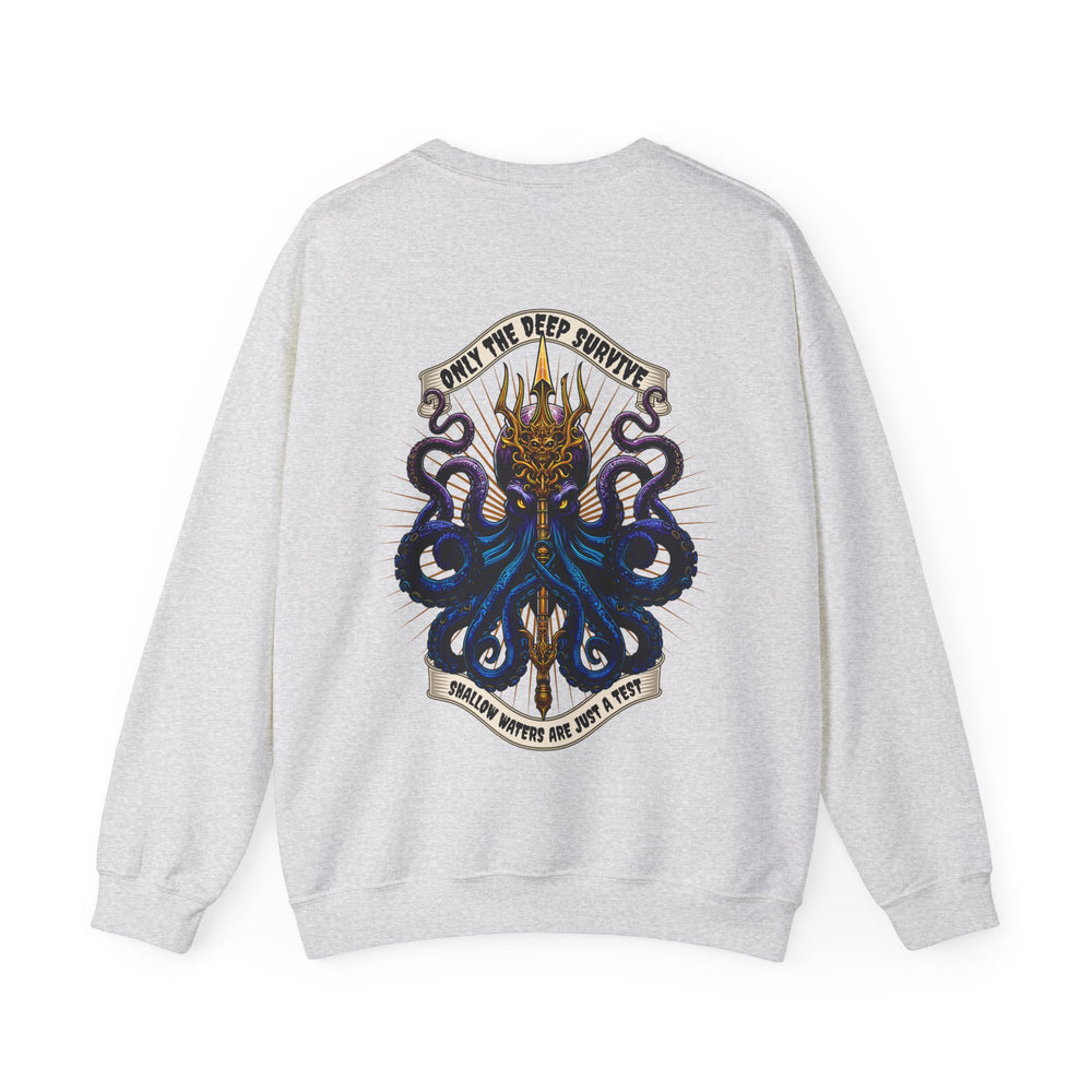 ONLY THE DEEP SURVIVE SWEATSHIRT