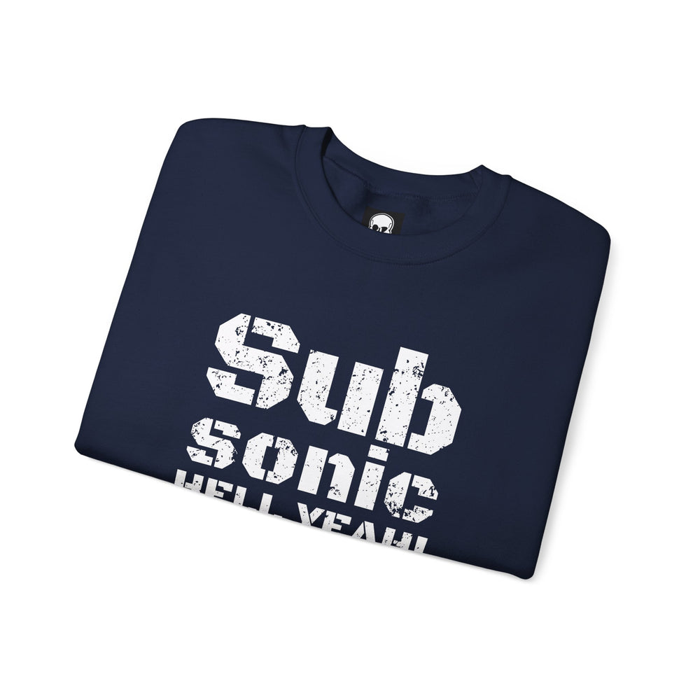 SUB SONIC HELL YEAH! SWEATSHIRT