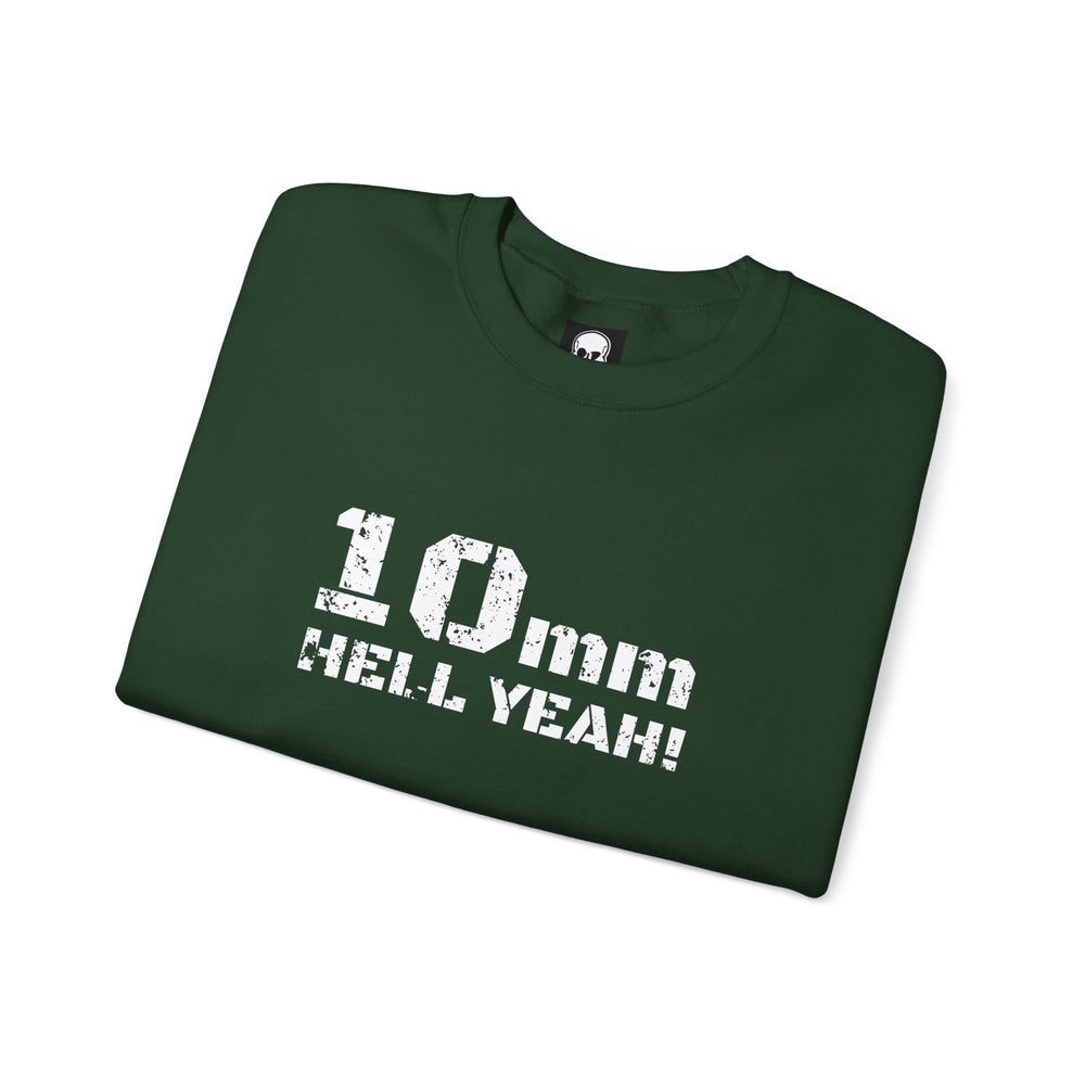 10 MM HELL YEAH! SWEATSHIRT