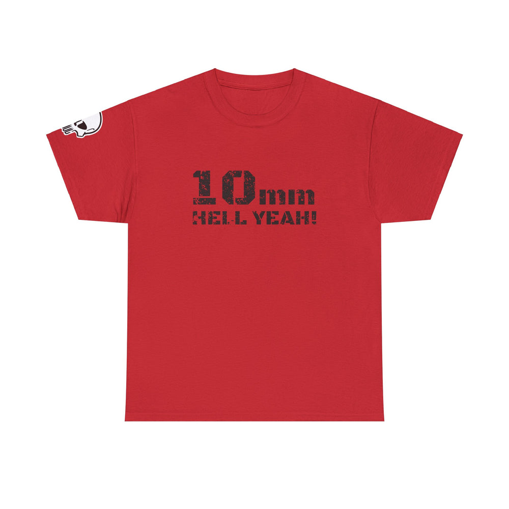 10 MM HELL YEAH! T SHIRT