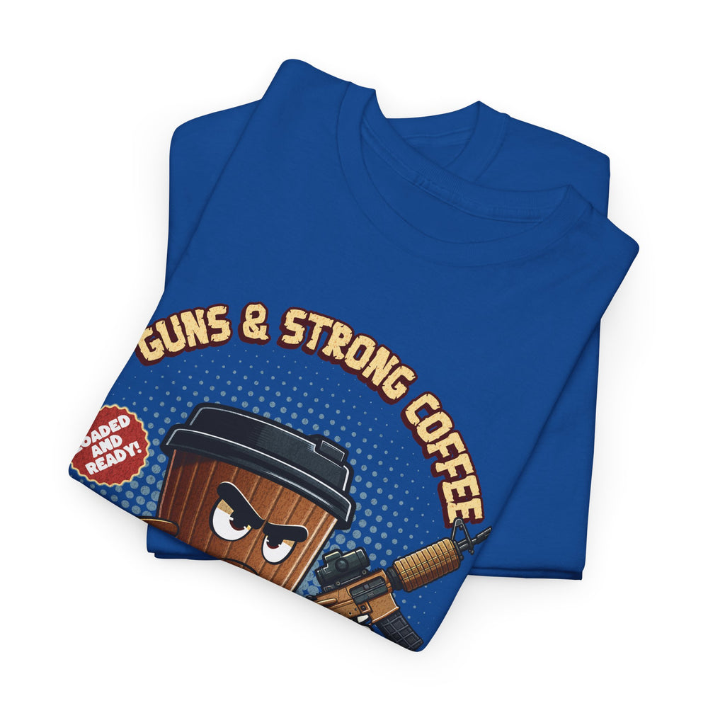 GUNS AND STRONG COFFEE T SHIRT