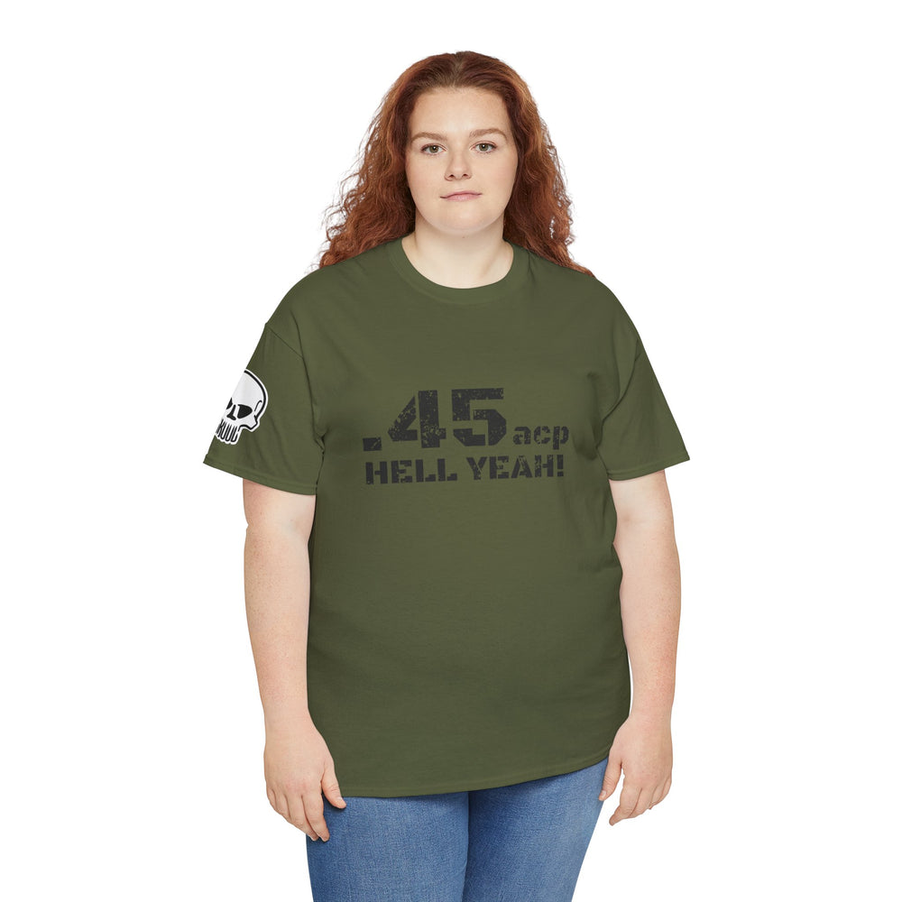 .45 ACP HELL YEAH! T SHIRT