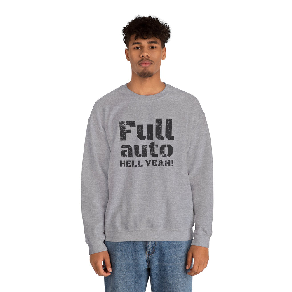 FULL AUTO HELL YEAH! SWEATSHIRT